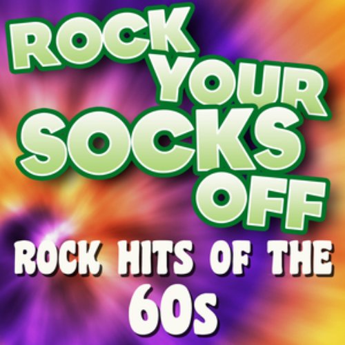 Rock Your Socks Off - Rock Hits of the 60s