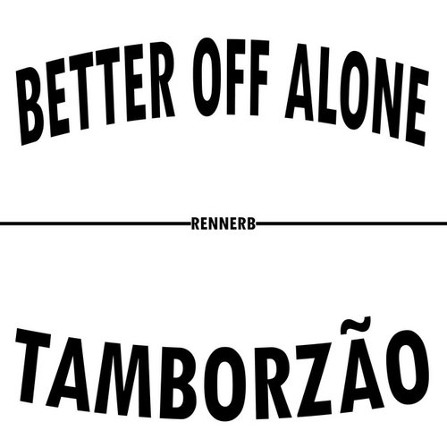 Better Off Alone x Tamborzão