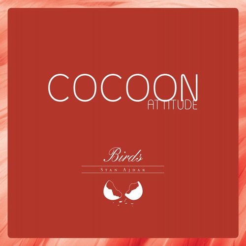 Cocoon Attitude: Birds