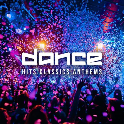 Dance Hits Dance Classics Dance Anthems