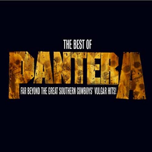 The Best Of Pantera: Far Beyond The Great Southern Cowboys’ Vulgar Hits!