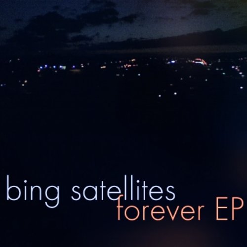 Bing Satellites - Forever (EP) [BFW002]