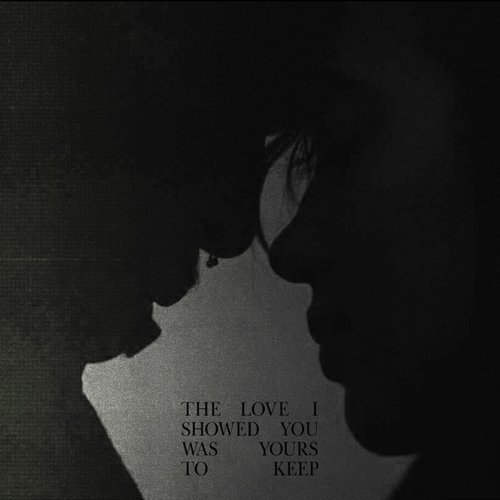 The Love I Showed You Was Yours To Keep