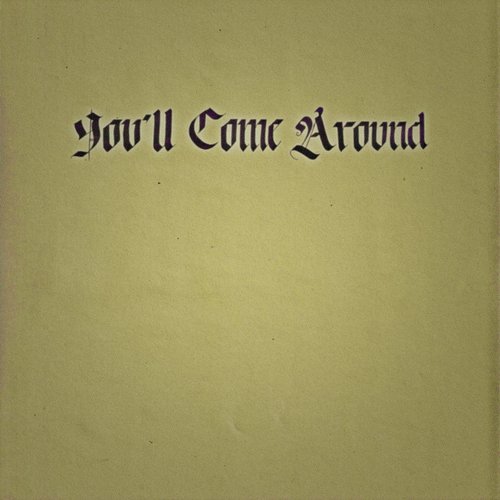 You'll Come Around
