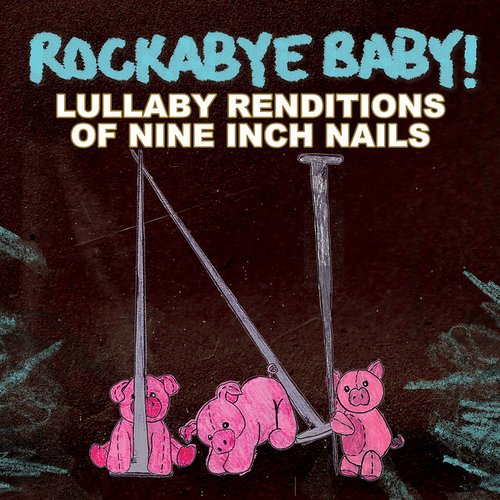 Lullaby Renditions of Nine Inch Nails