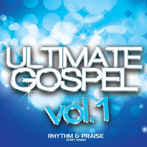 Ultimate Gospel, Vol. 1 - Rhythm & Praise (Spirit Rising)