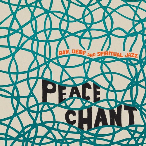 Peace Chant - Raw, Deep and Spiritual Jazz Vol.2