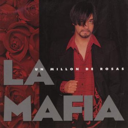 Un Millon De Rosas — La Mafia | Last.fm