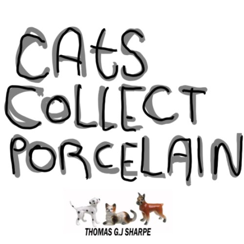 Cats Collect Porcelain