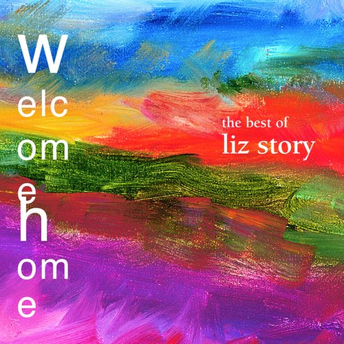 Welcome Home: The Best Of Liz Story