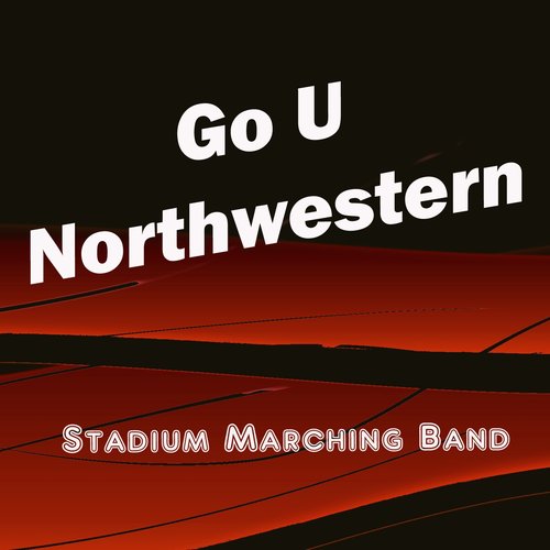 Go U Northwestern (Northwestern Fight Song)