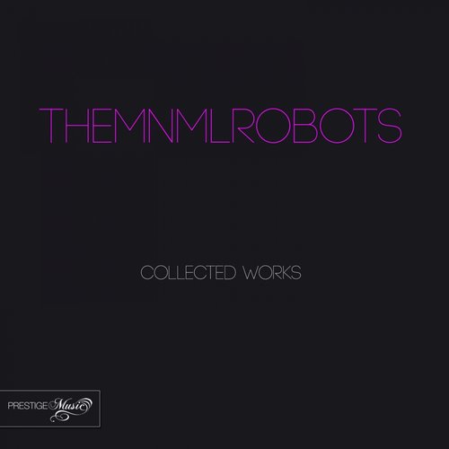 Themnmlrobots Collected Works