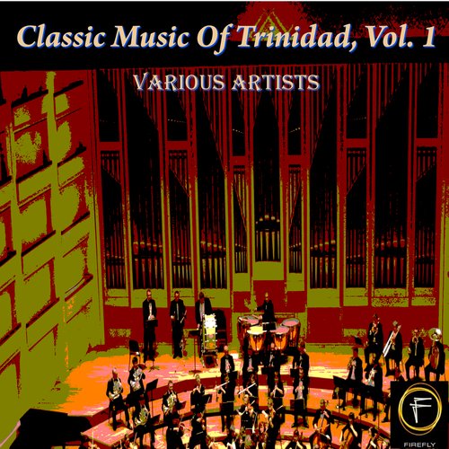 Classic Music Of Trinidad, Vol. 1