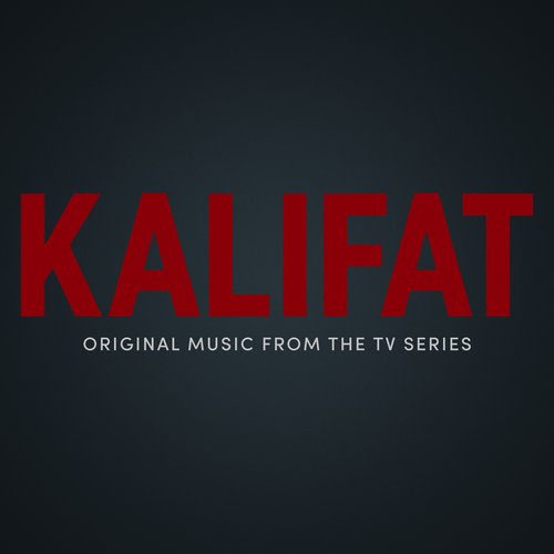 Kalifat / Caliphate (Original Series Soundtrack)