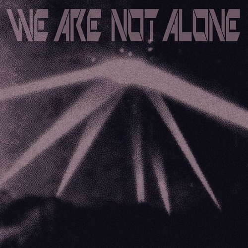 We Are Not Alone Pt. 2