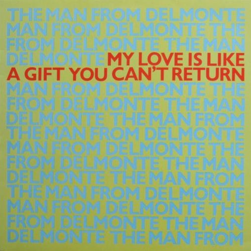 My Love Is Like A Gift You Can't Return