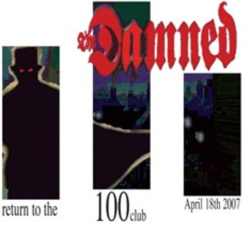 Return to the 100 Club (April 18th 2007)