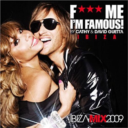 F*** Me I'm Famous - Ibiza Mix 2009