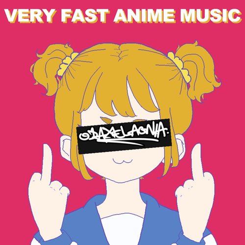 VERY FAST ANIME MUSIC