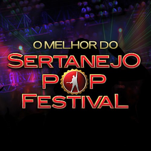 O Melhor do Sertanejo Pop Festival - Ao Vivo