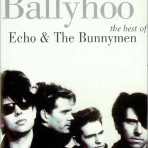 Ballyhoo: The Best Of Echo & The Bunnymen — Echo & the Bunnymen | Last.fm