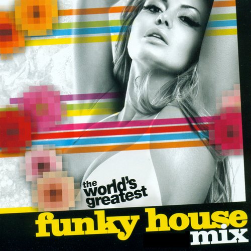 The Worlds Greatest - Funky House Mix