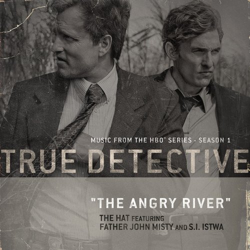The Angry River (feat. Father John Misty and S.I. Istwa) [From the HBO® Series True Detective]