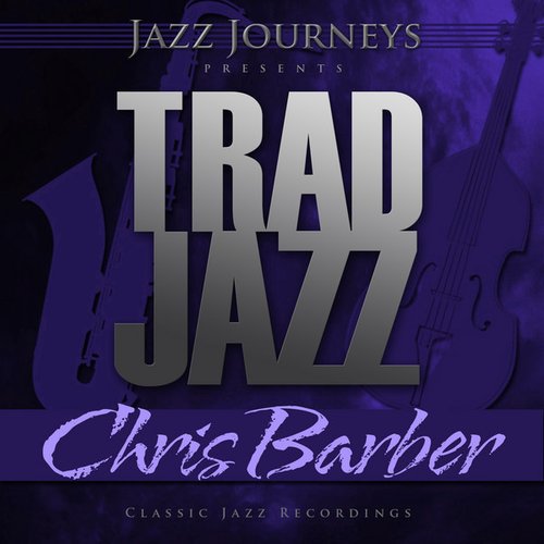 Jazz Journeys Presents Trad Jazz - Chris Barber
