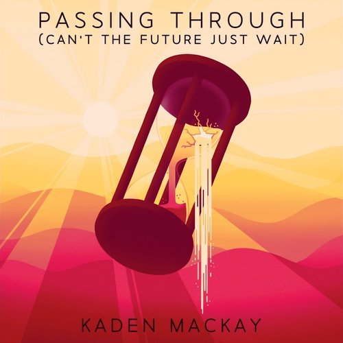 Passing Through (Can't the Future Just Wait) - Single