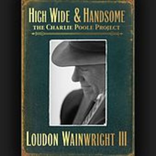 High Wide & Lonesome (The Charlie Poole Project)