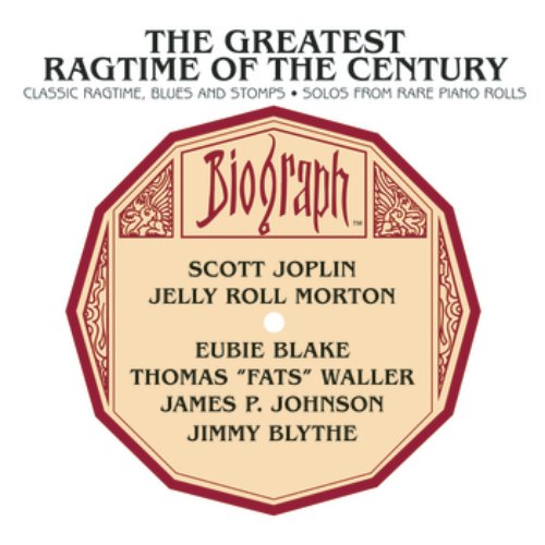 The Greatest Ragtime Of The Century: Classic Ragtime, Blues And Stomps; Solos From Rare Piano Rolls