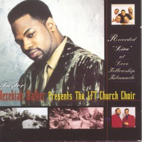 Presents The LFT Church Choir Recorded "Live" at Love Fellowship Tabernacle