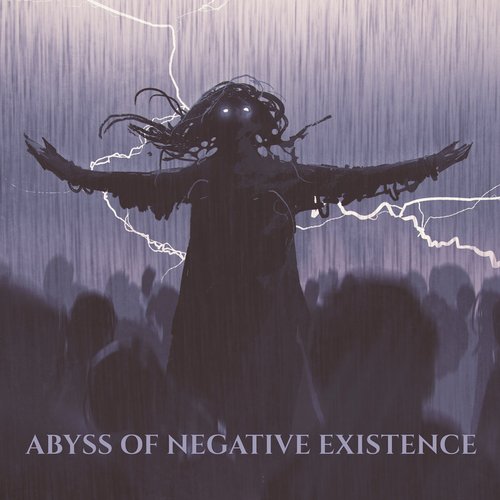 Abyss of Negative Existence