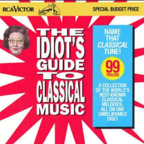 Idiot's Guide to Classical Music
