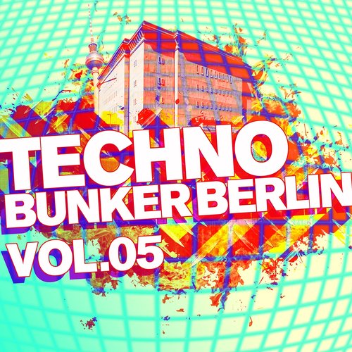 Techno Bunker Berlin, Vol. 5