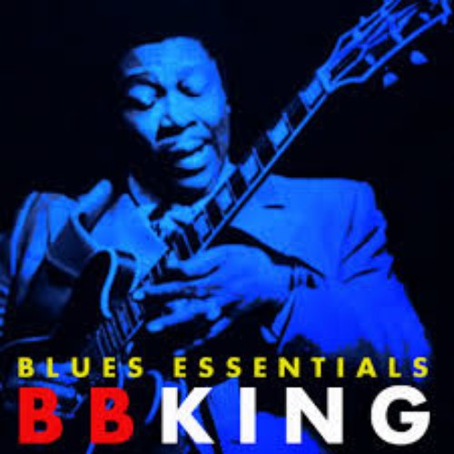 BB King - Blues Essentials (Digitally Remastered )