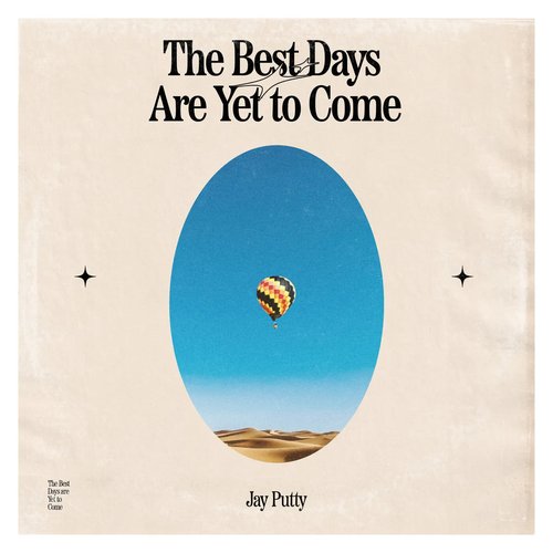 The Best Days Are Yet To Come