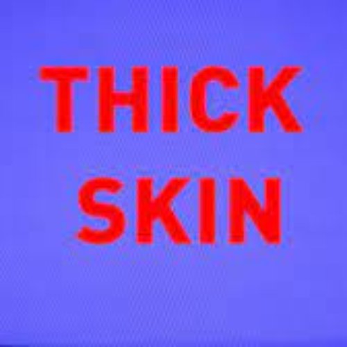 Thick Skin