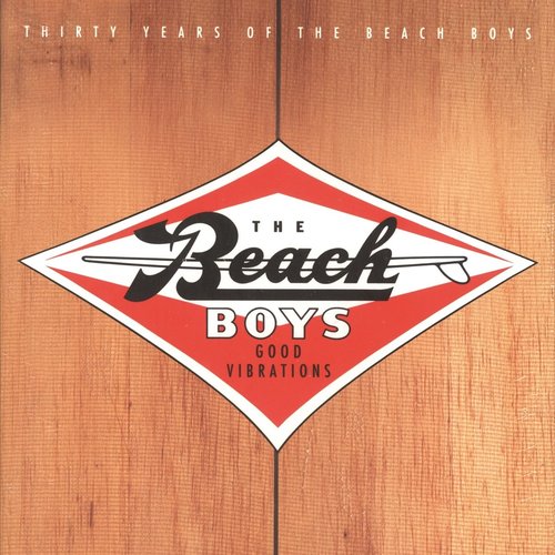 Good Vibrations - Thirty Years Of The Beach Boys
