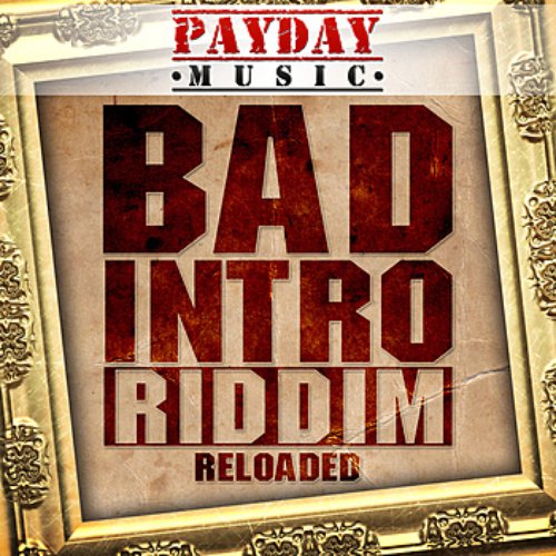 Bad Intro Riddim Reloaded