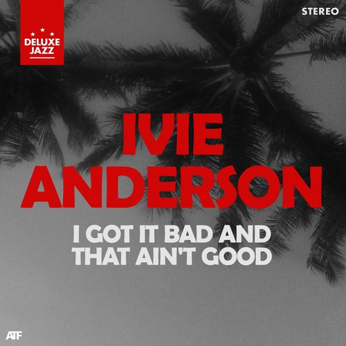 I Got It Bad and That Ain't Good