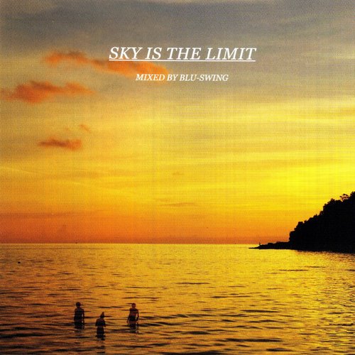 邦楽 SKY IS THE LIMIT Mixed by BLU SWING SKY IS THE LIMIT Mix by BLU-SWING — Blu-Swing | Last.fm