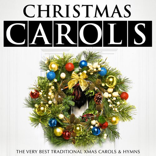 Christmas Carols - The Very Best Traditional Xmas Carols & Hymns