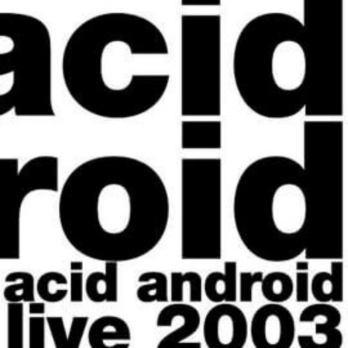 acid android live 2003