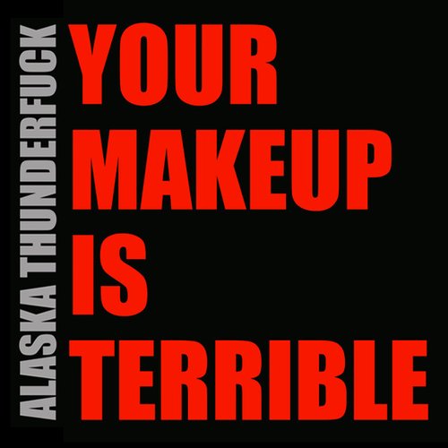 Your Makeup Is Terrible - Single