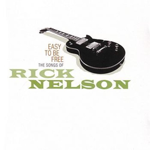Easy To Be Free - The Songs Of Rick Nelson