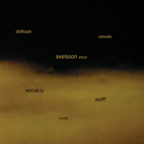 Axelsson Plays Xenakis, Wolff, Olofsson, Rzewski, Cresta