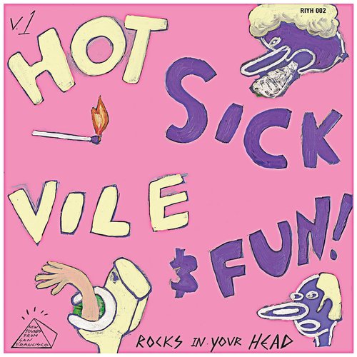 Hot Sick Vile and Fun - New Sounds from San Francisco