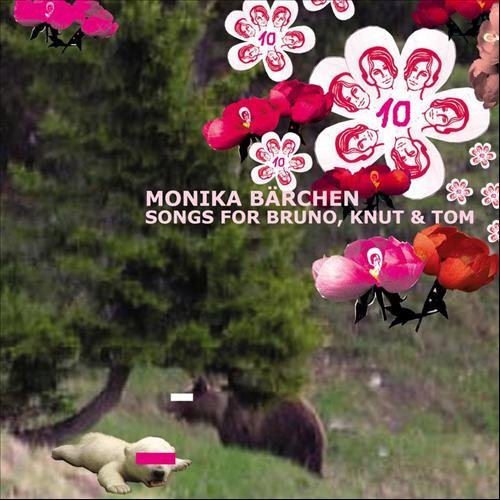 Monika Bärchen - Songs for Bruno, Knut and Tom