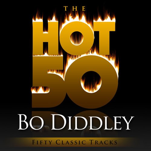 The Hot 50 - Bo Diddley (Fifty Classic Tracks)